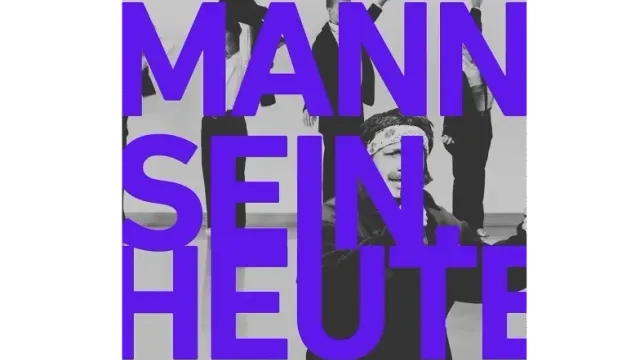 Männertag: Mann sein. Heute.