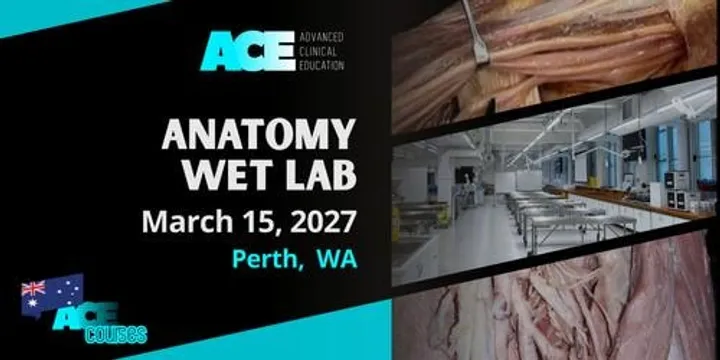 Anatomy Wet Lab Session PERTH WA (15 MAR 2027)