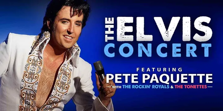 The Elvis Concert: Featuring Pete Paquette