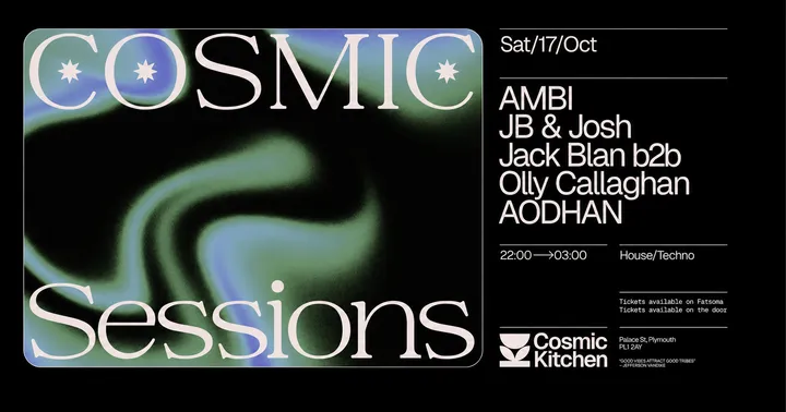 Cosmic Sessions w/ AMBI, AODHAN, Jack Blan b2b Olly, JB + Josh {house, tech, techno}