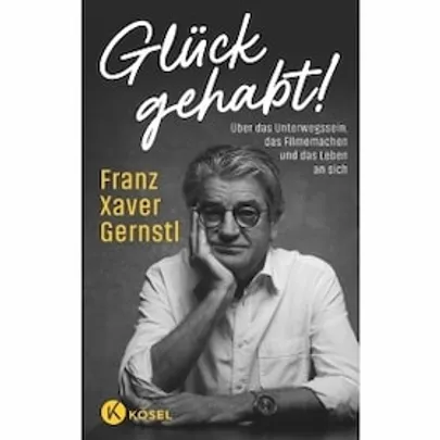 Franz Xaver Gernstl: „Glück gehabt!“