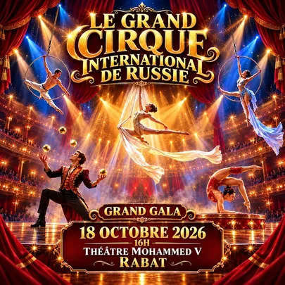 Le Grand Cirque International de Russie – Grand Gala à Rabat