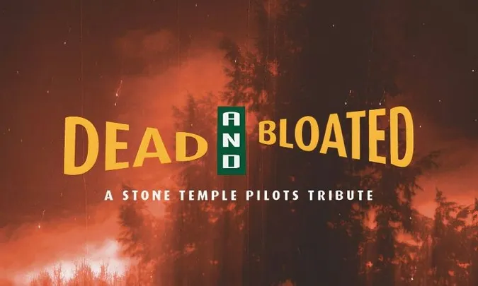 Dead & Bloated: A Stone Temple Pilots Tribute