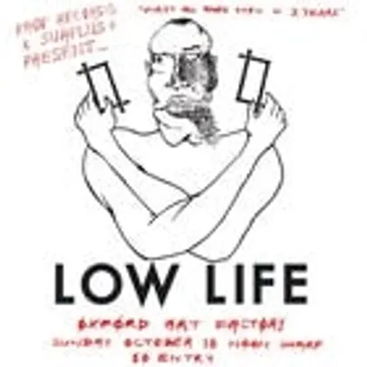 LOW LIFE ALL AGES MATINEE