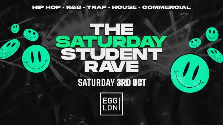 THE STUDENT SATURDAY NIGHT RAVE @ EGG LONDON