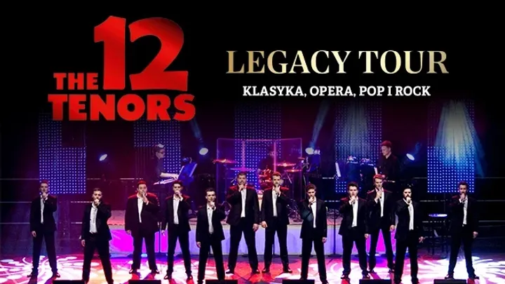The 12 Tenors - Legacy Tour | klasyka, opera, pop i rock