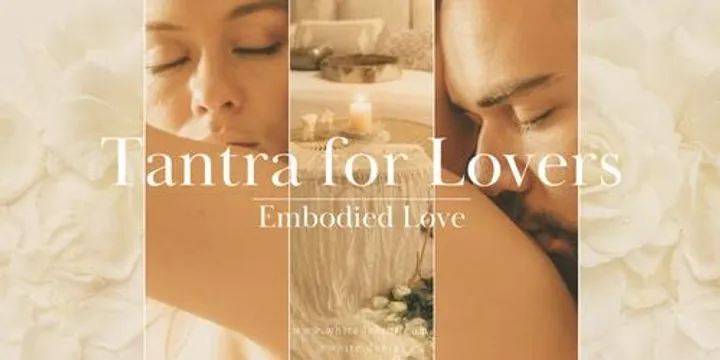Tantra for Lovers | Embodied Love
