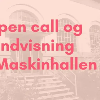 Open Call og rundvisning i Maskinhallen
