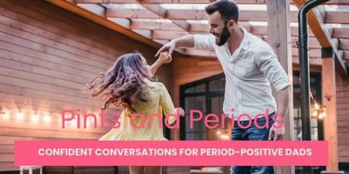 Pints & Periods: A Practical Workshop for Dads