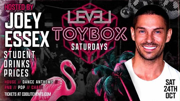 🧸 TOYBOX  SATURDAYS 🧸 HOSTED BY JOEY ESSEX // LEVEL SUPER CLUB