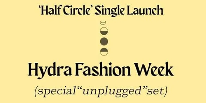 Hydra Fashion Week 'Half Circle' single launch w/ Fine Motor