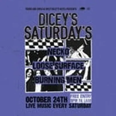 DICEY'S SATURDAYS w/ Necko // Loose Surface // Burning Men