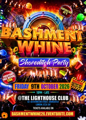 Bashment Whine - Shoreditch Party - Everyone Free Before 12AM