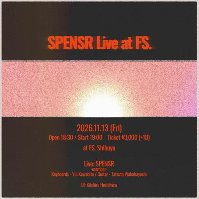 SPENSR Live at FS.（渋谷 FS.）