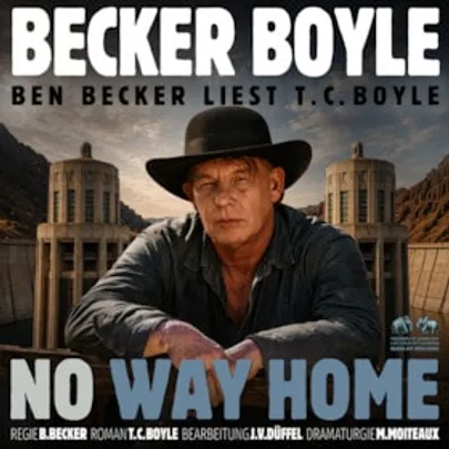 Ben Becker - liest T.C. Boyle: „No Way Home“