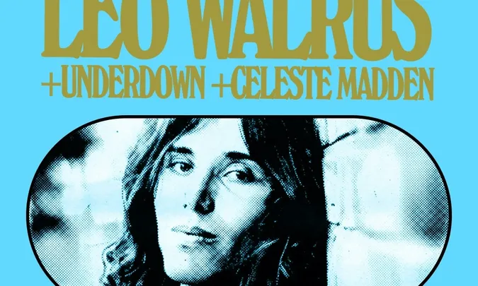 Leo Walrus + Underdown + Celeste Madden