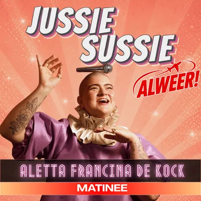 Aletta Francina de Kock: Jussie Sussie. Sondag, 29 November 2026 - Matinee by Centrestage at Baywest