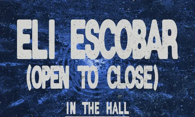 Eli Escobar (Open To Close)