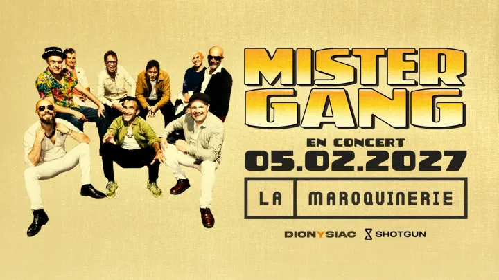 Mister Gang - La Maroquinerie, Paris