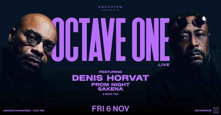 9HRS of ESCAPISM ft Octave One Live + Denis Horvat + Prom Night + Sakena