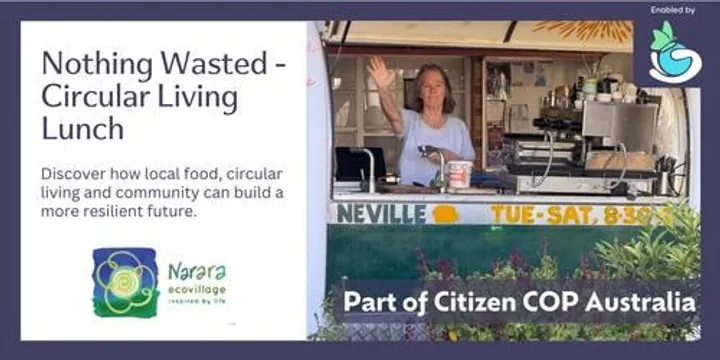 Nothing Wasted - Circular Living Lunch - Narara Ecovillage - Citizen COP 2026