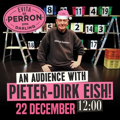 An Audience With Pieter-Dirk Eish! - 22 December 2026