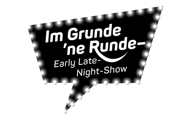 Im Grunde 'ne Runde – Early Late-Night-Show