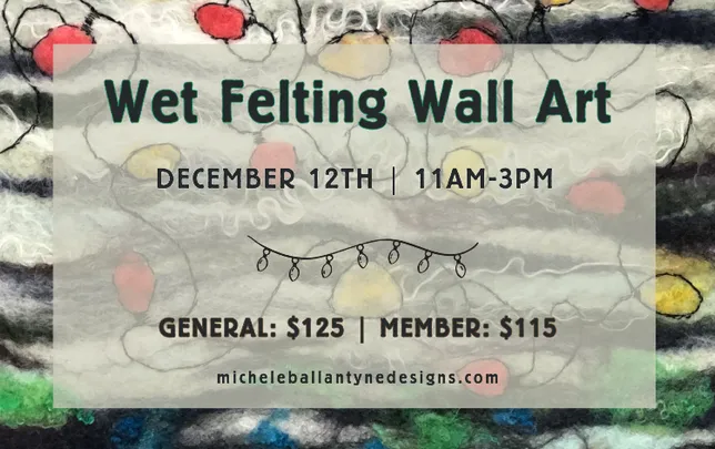 Garden University: Wet Felt Wall Art Workshop- December