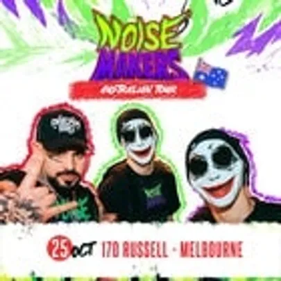 NOISEMAKERS AUSTRALIAN TOUR ~ MELBOURNE EDITION