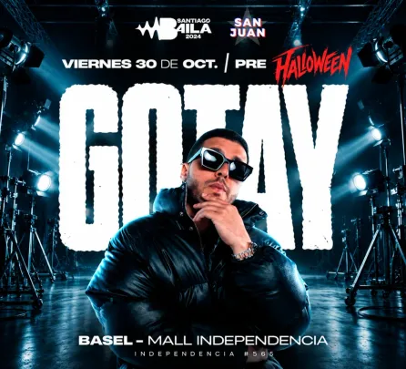 SAN JUAN & Baila Santiago presentan: GOTAY en Vivo | Viernes 30 Octubre | Basel Venue