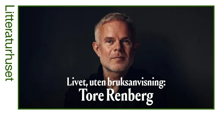 Livet, uten bruksanvisning: Tore Renberg