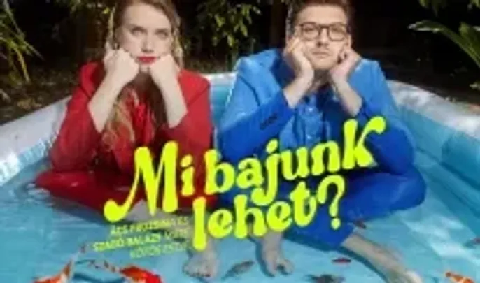 Mi bajunk lehet? - Ács Fruzsina és Szabó Balázs Máté közös estje