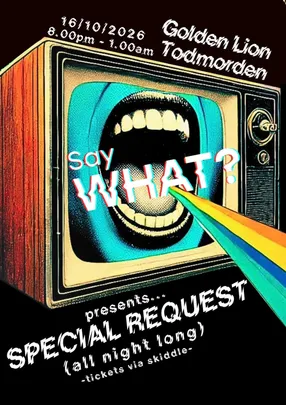 Say What? presents: Special Request (all night long)