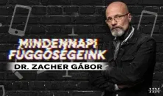 Dr. Zacher Gábor - Mindennapi függőségeink - BUDAPEST XIII. ker.