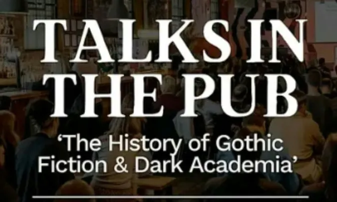 The History of Gothic Fiction & Dark Academia - Talks in the Pub