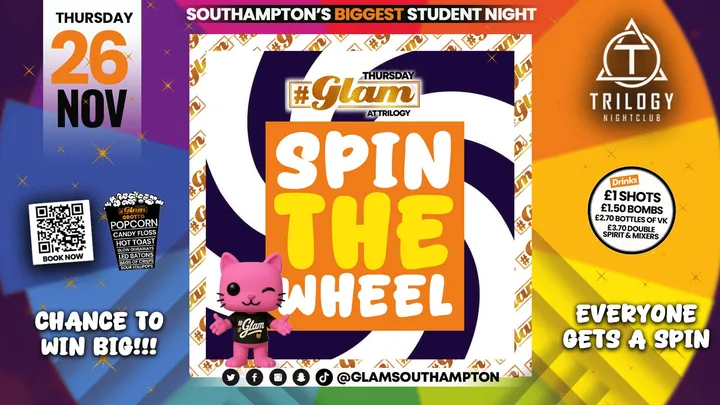 😻 Glam Thursdays | 🛞 SPIN THE WHEEL!! 🛞 Southampton's Best Student Night! 😻 £1 Shots All Night! 🥃