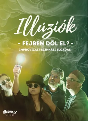 Illúziók – Fejben dől el? Improvizált színházi előadás