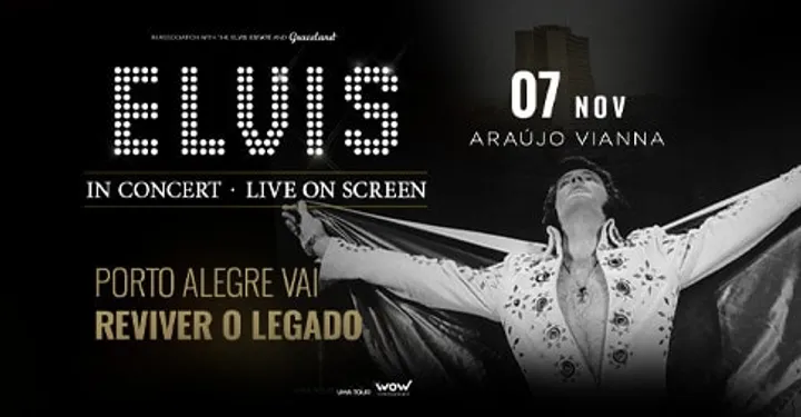ELVIS IN CONCERT LIVE ON SCREEN - PORTO ALEGRE