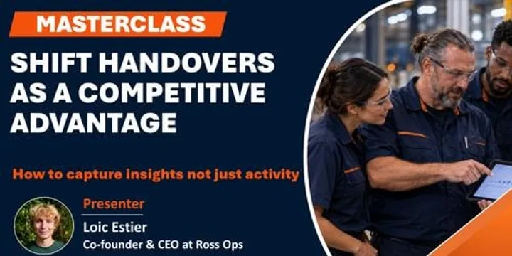 Masterclass | Shift Handovers as a Competitive Advantage