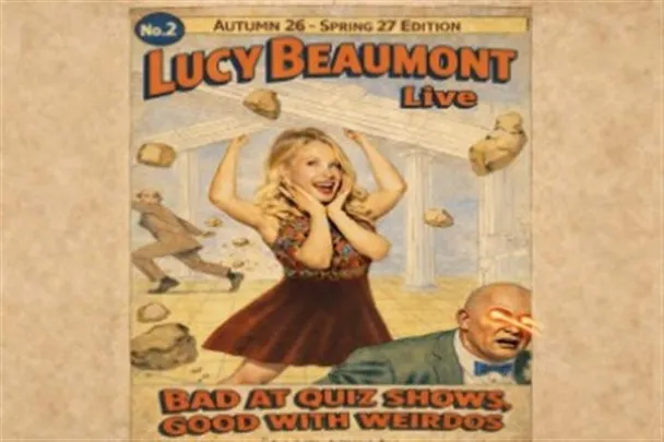 LUCY BEAUMONT: BAD AT QUIZ SHOWS, GOOD WITH WEIRDOS