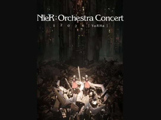 NieR:Orchestra Concert 12026 [YoRHa]
