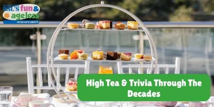 High Tea & Trivia Through The Decades | Fun & Ageless