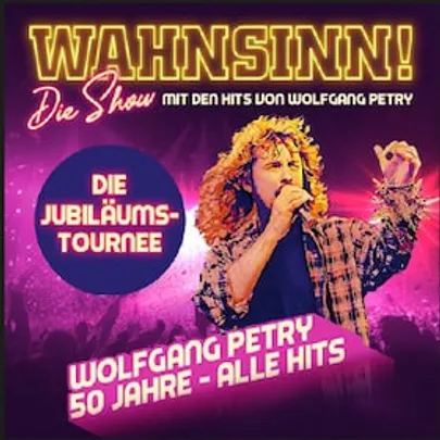 WAHNSINN! Die Show 2027 - Mit den Hits von Wolfgang Petry