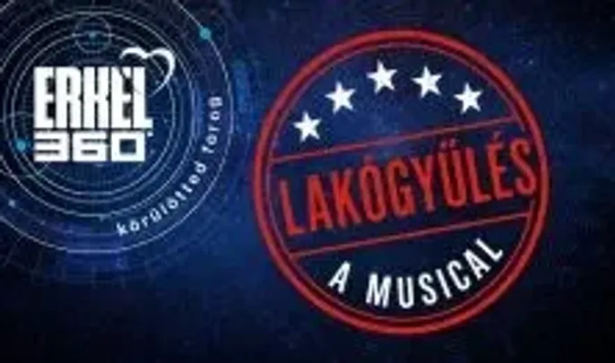 ERKEL360: LAKÓGYŰLÉS, a musical