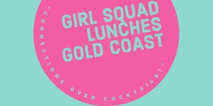 GIRL SQUAD LUNCHES GOLD COAST