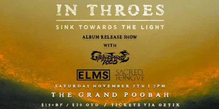 RESCHEDULED: IN THROES 'SINK TOWARDS THE LIGHT' ALBUM RELEASE SHOW