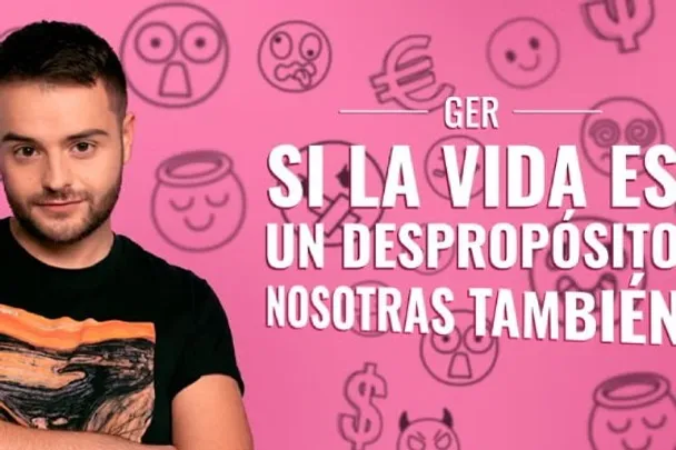 Ger: "Si la vida es un despropósito, nosotras también"