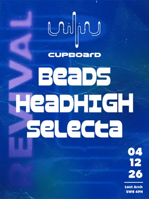 Utility Cupboard Revival: BEADS, HEADHIGH, SELECTA