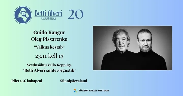 Betti Alveri 120. sünniaastapäeva kontsert "Vaikus kestab", esinevad Guido Kangur ja Oleg Pissarenko