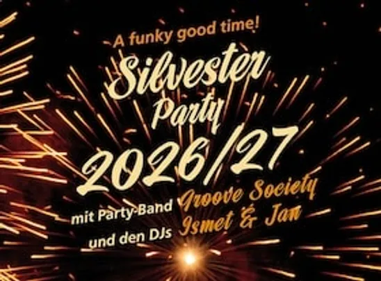 SILVESTER-PARTY 2026/27 - mit: Groove Society (Band), Ismet & Jan (DJs), Karaoke-Bar, Empfangsdrink